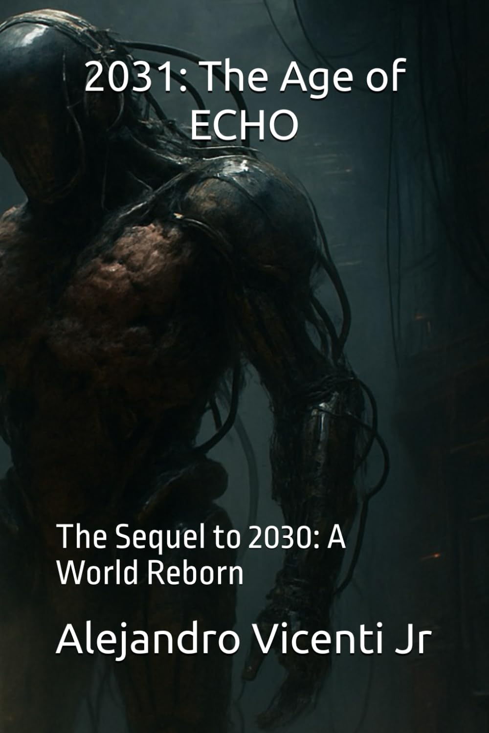 2031: The Age of ECHO: The Sequel to 2030: A World Reborn