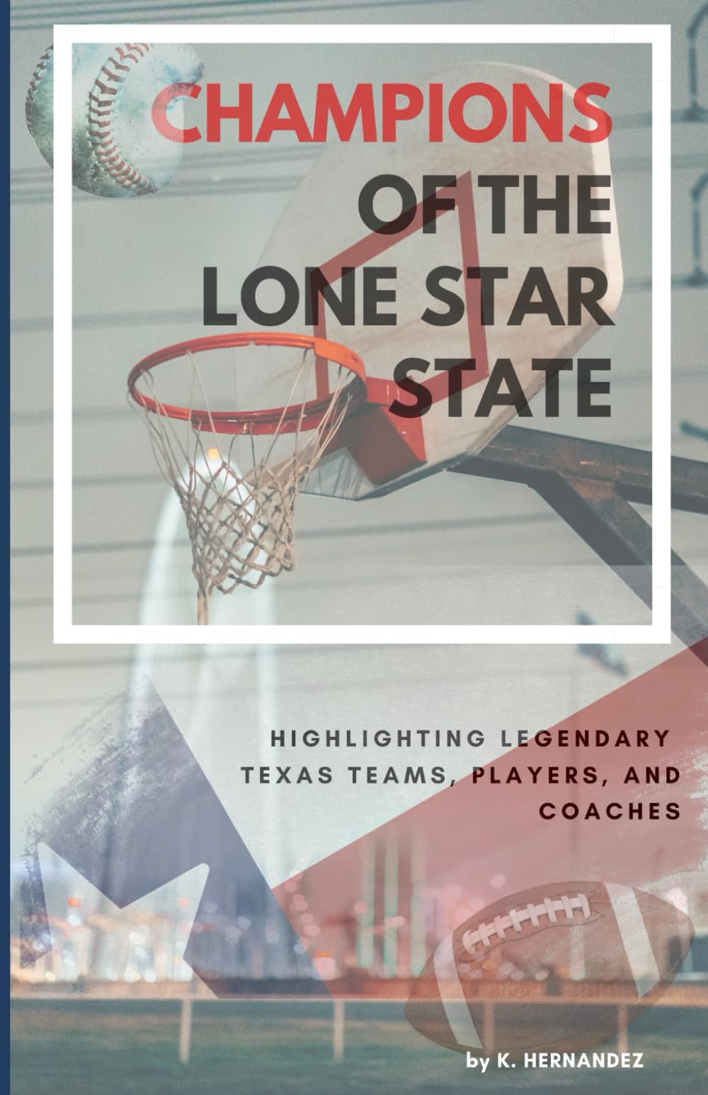 Champions of the Lone Star State: Highlighting Legendary Texas Teams, Players and Coaches