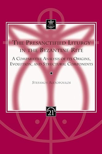 The Presanctified Liturgy in the Byzantine Rite: A Comparative Analysis of its Origins, Evolution, and Structural Components (LC, 21)
