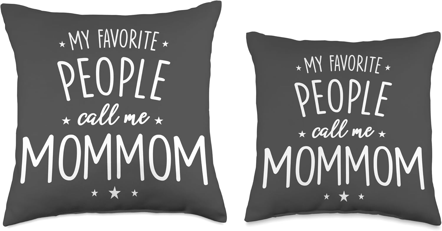 MomMom Gift: My Favorite People Call Me MomMom Throw Pillow