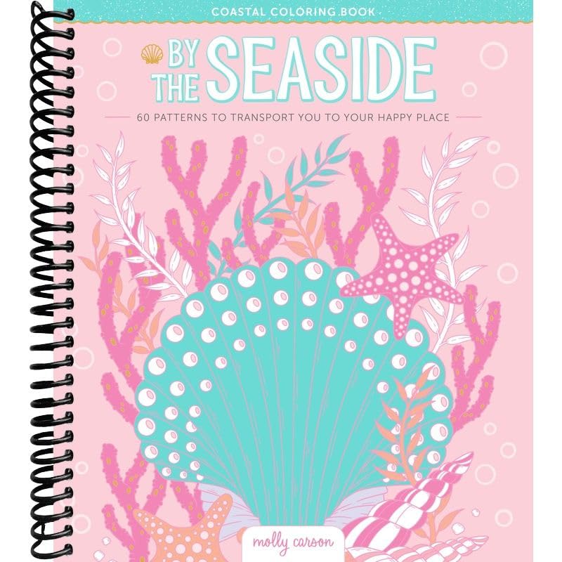 By the Seaside Coastal Coloring Book: 60 Patterns to Transport You to Your Happy Place      Spiral-bound – March 28, 2025