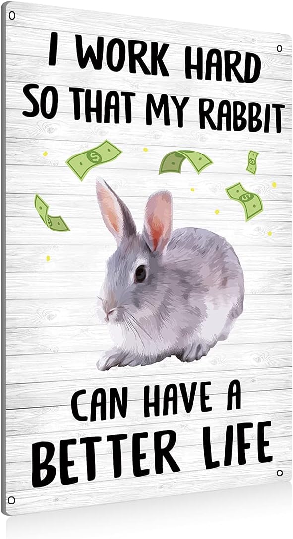 Funny I Work Hard So My Rabbit Can Have a Better Life – Letrero de metal para pared, decoración rústica para el hogar, decoración de campo,