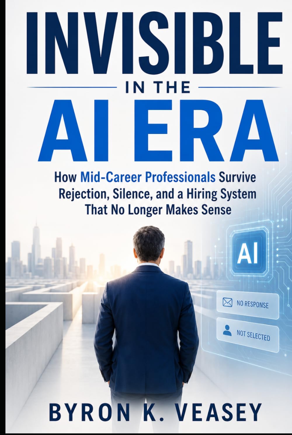 Invisible in the AI Era: How Mid‑Career Professionals Survive Rejection, Silence, and a Hiring System That No Longer Makes Sense