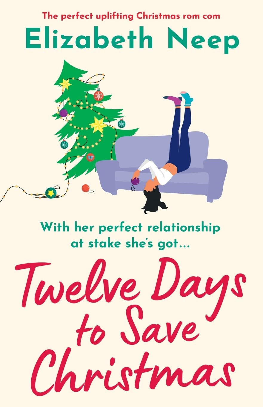 Twelve Days to Save Christmas: The perfect uplifting Christmas rom com: A heart-warming and feel-good festive romantic comedy
