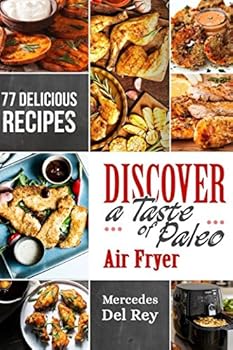 Paperback Discover A Taste of Paleo Air Fryer: 77 Delicious Recipes Book