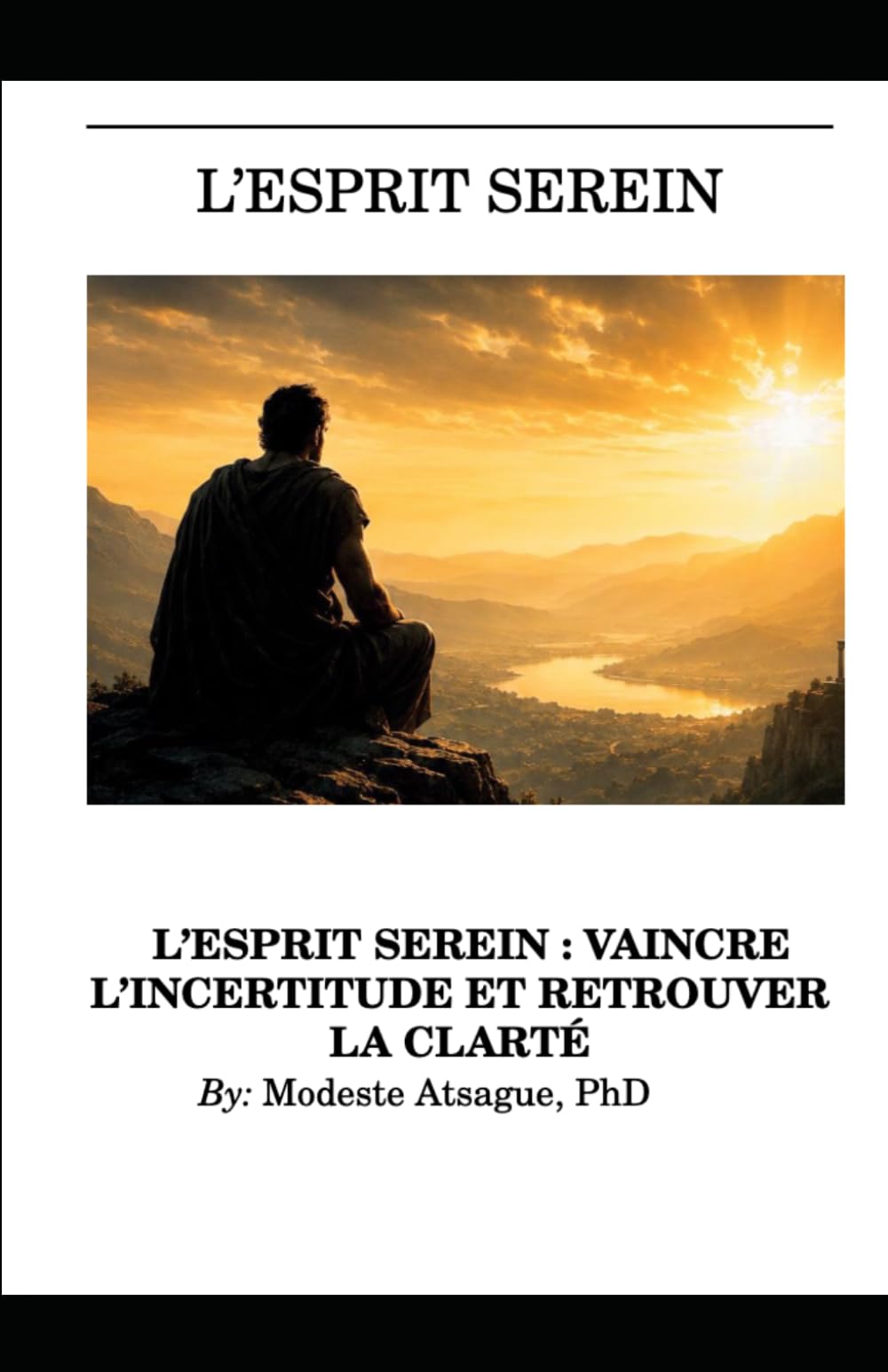 L'ESPRIT SEREIN : VAINCRE L'INCERTITUDE ET RETROUVER LA CLARTÉ