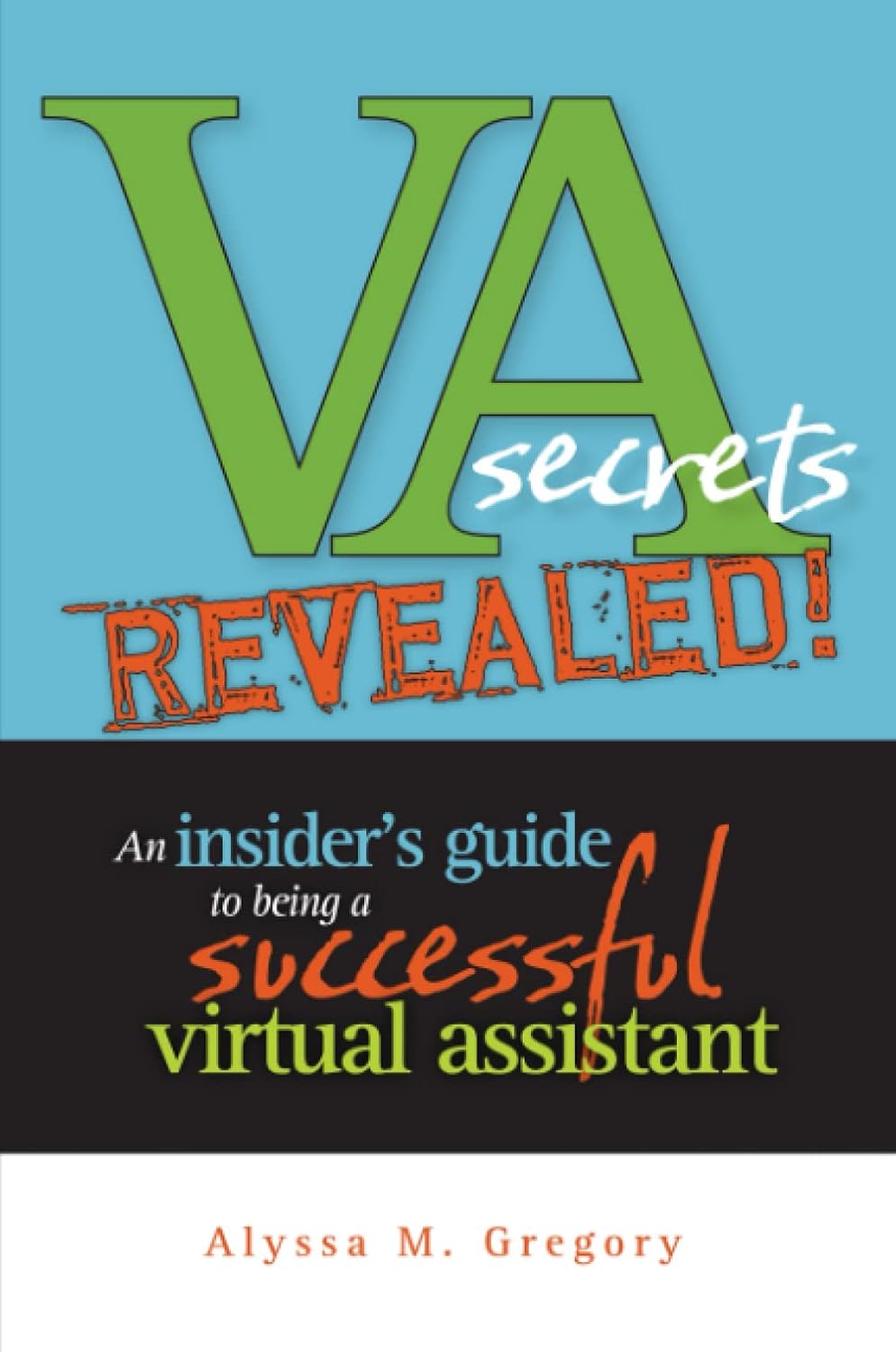 Amazon VA Secrets Revealed! An Insider's Guide to Being a Successful Amazon VA Secrets Revealed! An Insider's Guide to Being a Successful