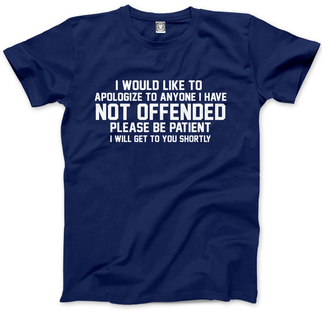 Hotscamp Men's Navy I Would Like To Apologize To Anyone I Have Not Offended Unisex T-Shirt - Large
