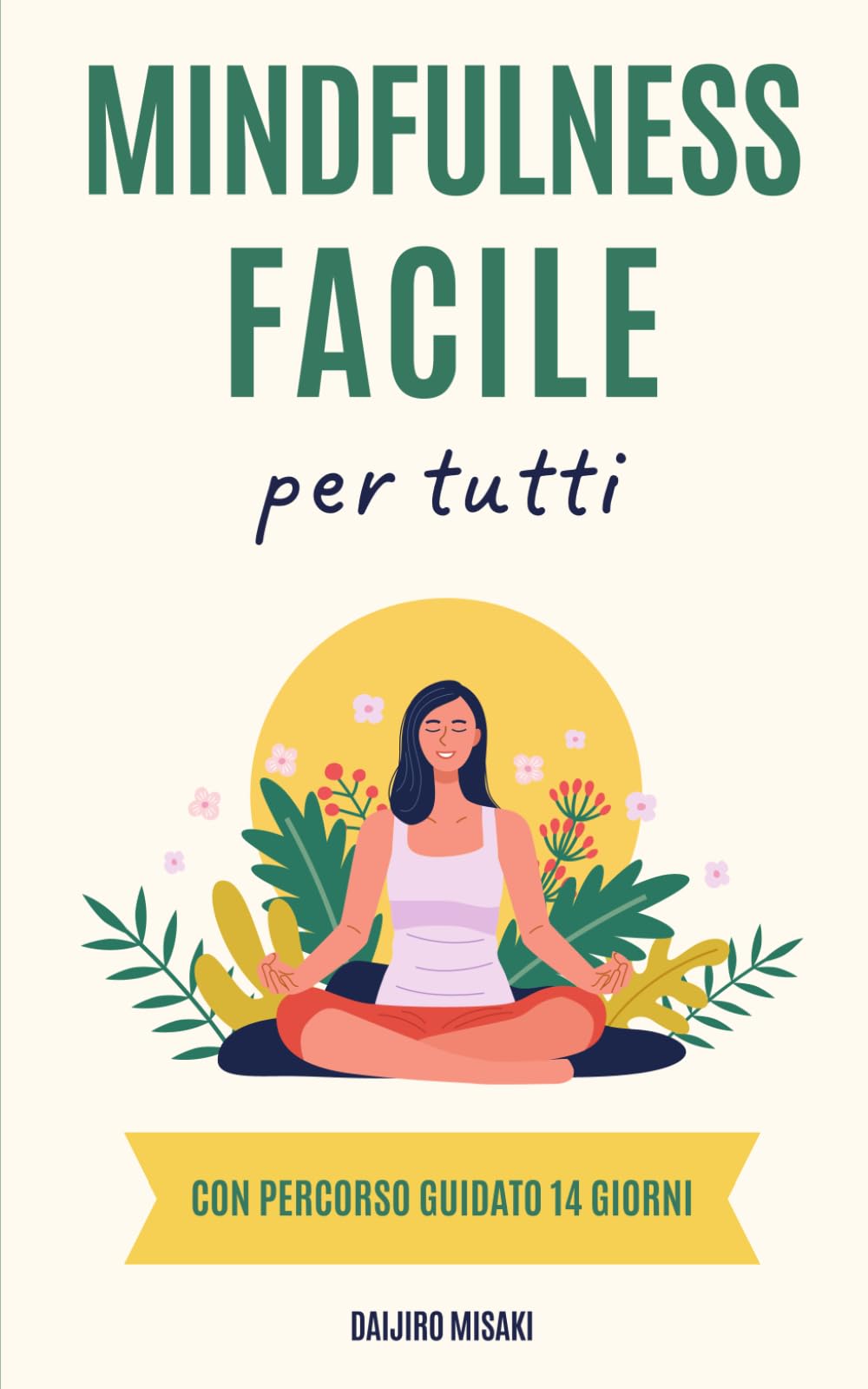 Mindfulness Facile per Tutti: Guida pratica alla meditazione consapevole per gestire stress e ansia. Include percorso guidato di 14 giorni.