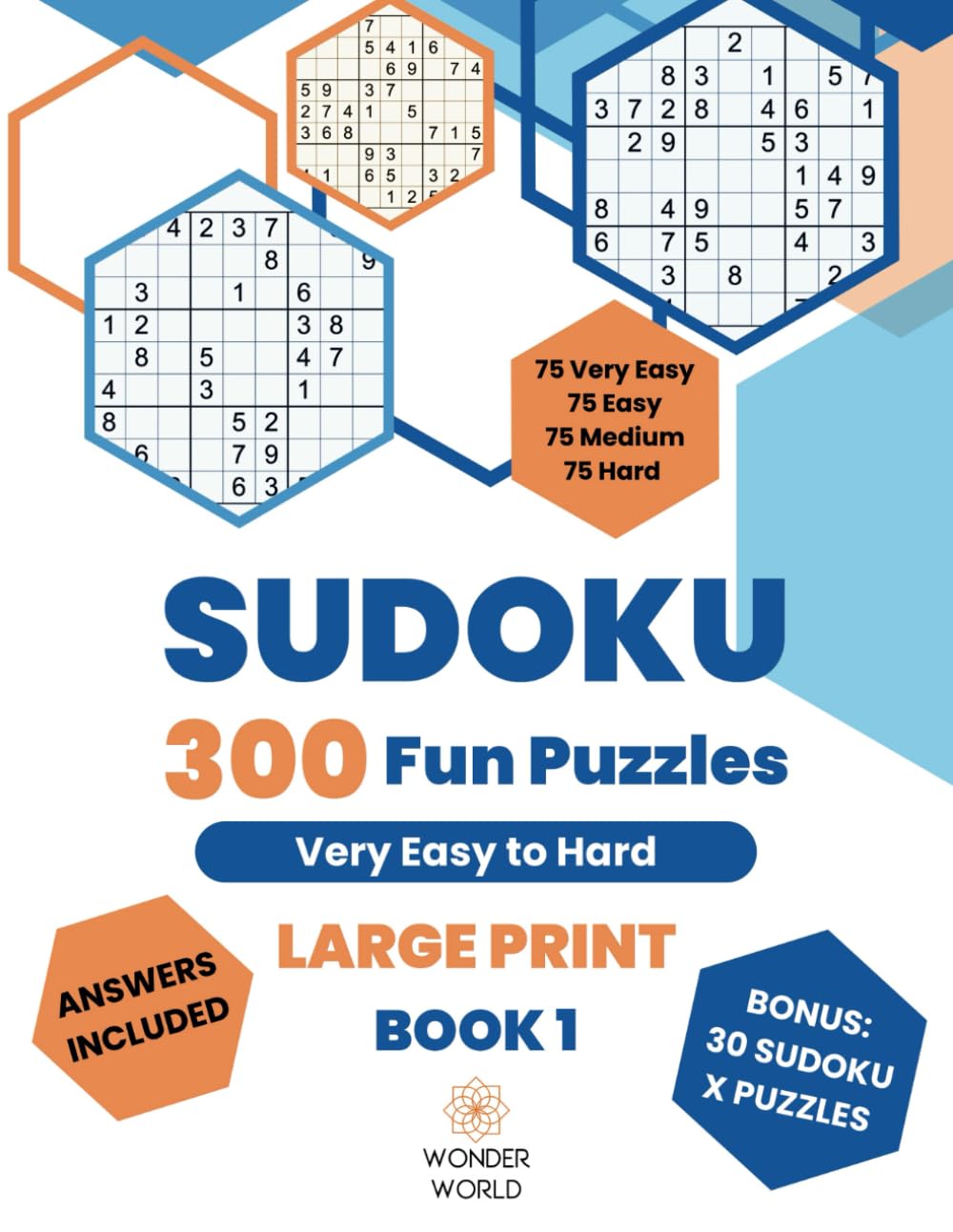 Sudoku 300 Fun Puzzles, large print with answers.: 75 fun Sudoku puzzles of very easy, easy, medium and hard. Bonus? 30 fun 'Sudoku X' puzzles with answers