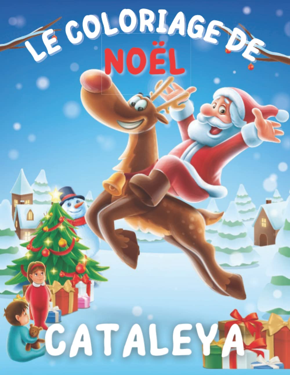 Livre de Coloriage Noël pour CATALEYA - Le Cadeau idéal pour les enfants qui s'appellent CATALEYA: 40 coloriages de noël pour les enfants et le prénom CATALEYA à colorier en première page.