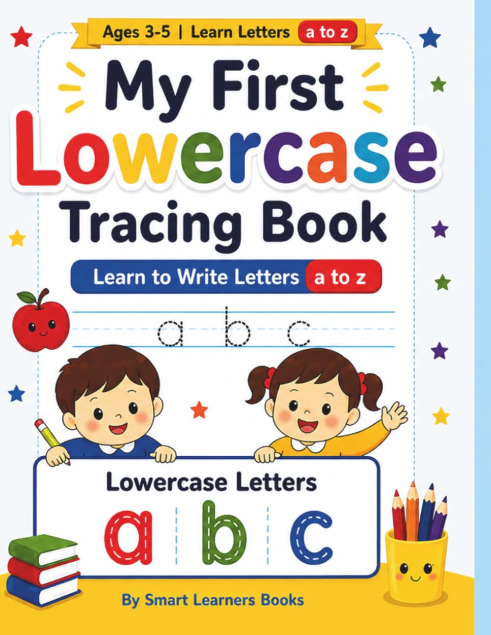 My First Lower Case Tracing Book: Learn to write and practice your a to z with fun (My First Learning Books)