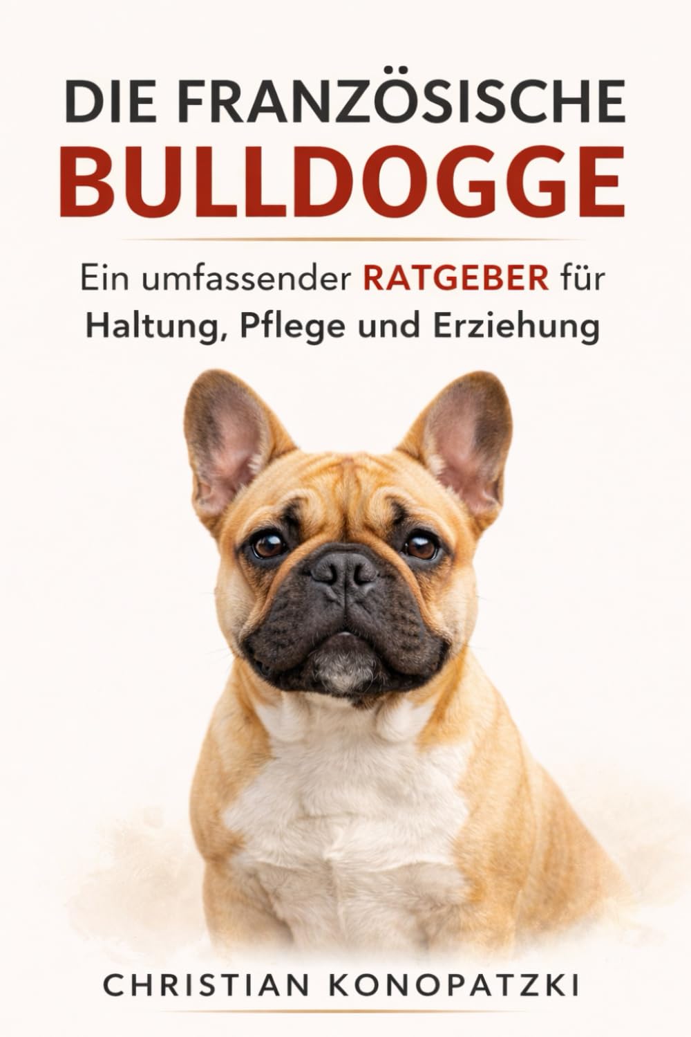 Französische Bulldogge Ratgeber - Französische Bulldogge Buch