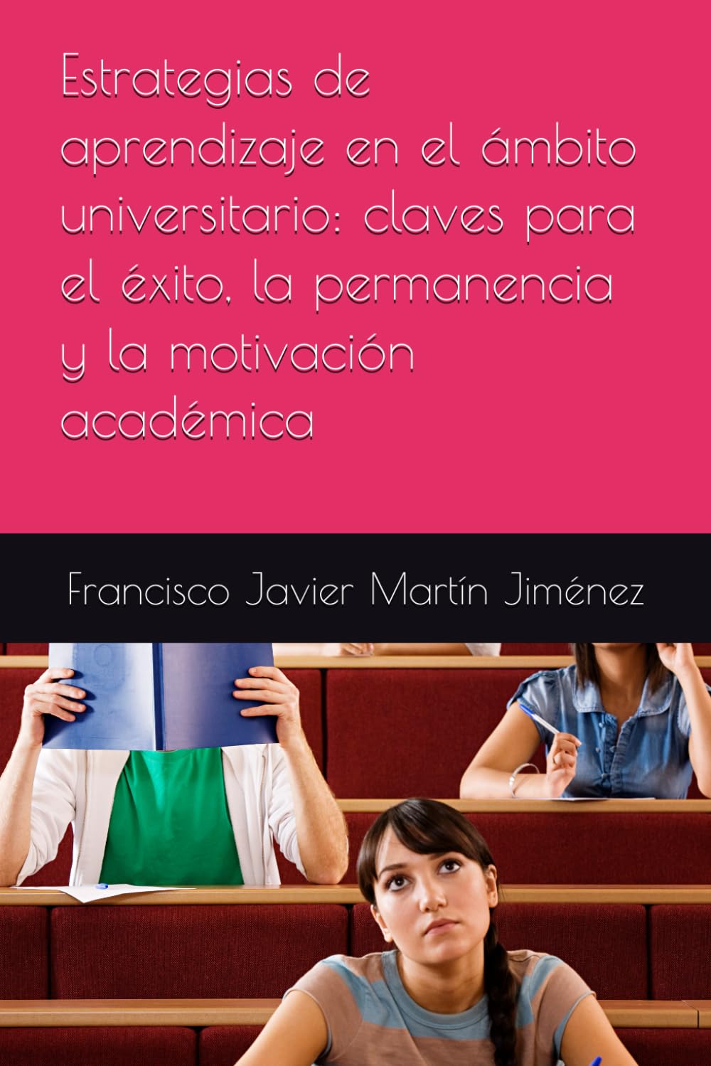 Estrategias de aprendizaje en el ámbito universitario: claves para el éxito, la permanencia y la motivación académica