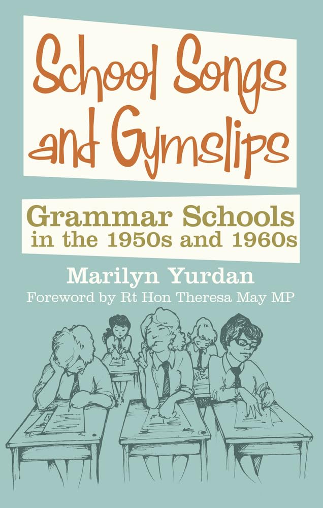 School Songs and Gymslips: Grammar Schools In The 1950S And 1960S