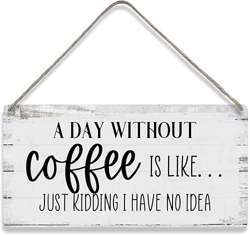 Letreros de madera con texto en inglés A Day Without Coffee is Like Just Kidding I Have No Idea Funny Sayings