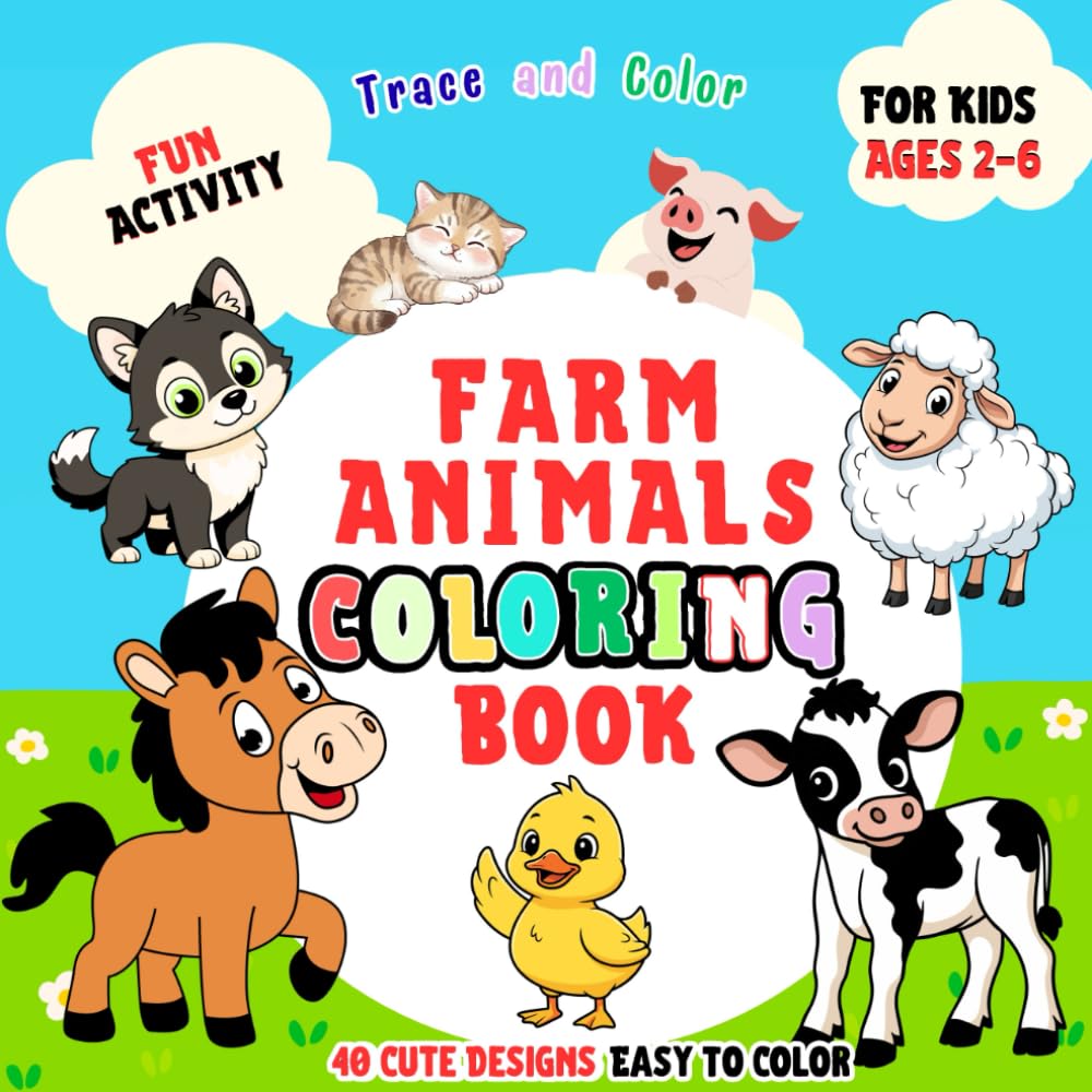Trace and Color Farm Animals Coloring Book for Kids Ages 2–6: Fun Tracing & Coloring Activity Book with 40 Cute Farm Animal Designs for Toddlers and Preschoolers