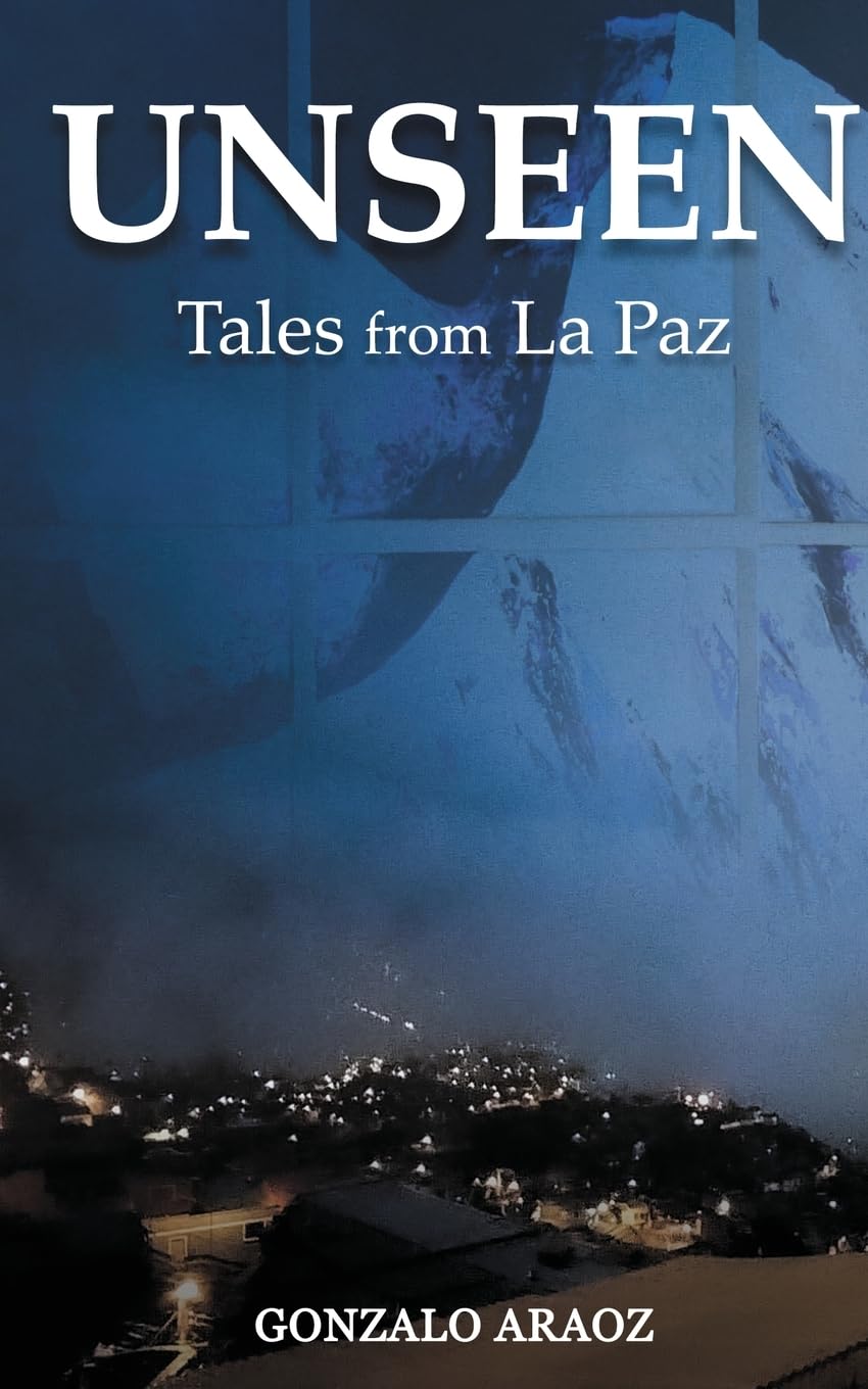 UNSEEN: Tales from La Paz