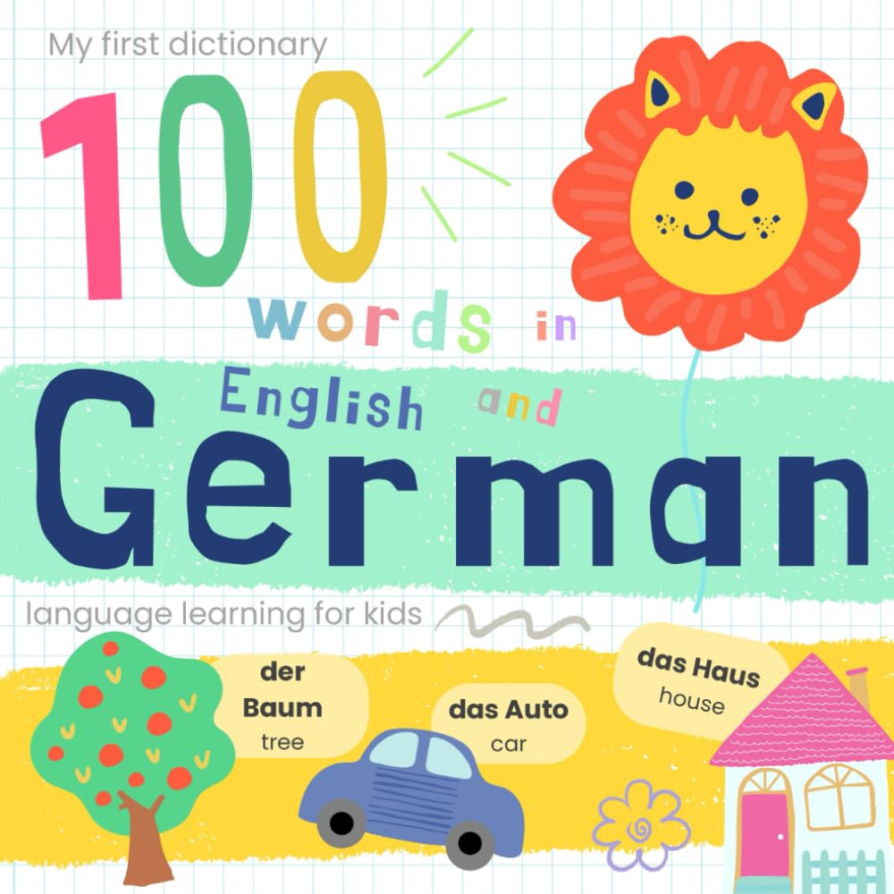 My First Dictionary 100 words in German and English, German Language Learning for Kids: Learn German for Beginners A1, German Baby Book