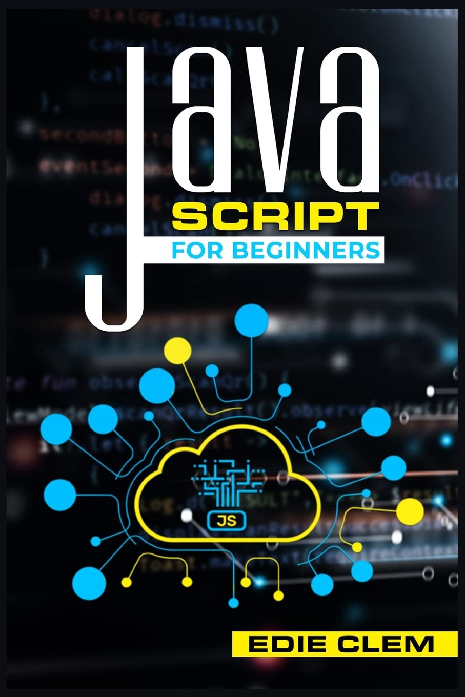 JavaScript for Beginners: Learn Javascript Language Quickly And Easily ...