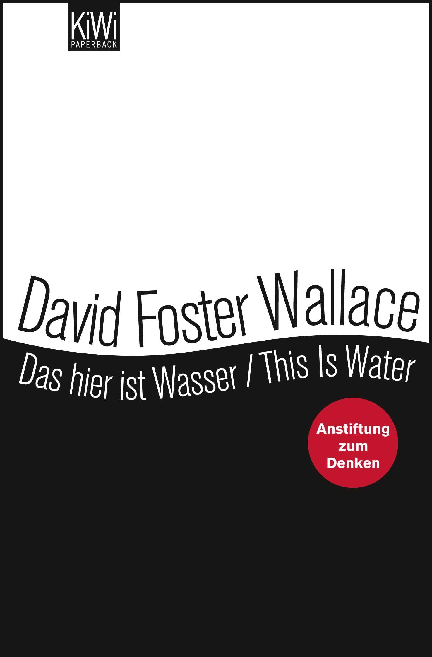 Das hier ist Wasser / This is water: Anstiftung zum Denken - Zweisprachige Ausgabe (Engl. / Dt.): 1272