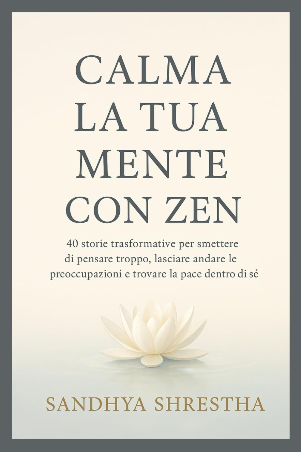 CALMA LA TUA MENTE CON ZEN (La via della mente quieta)