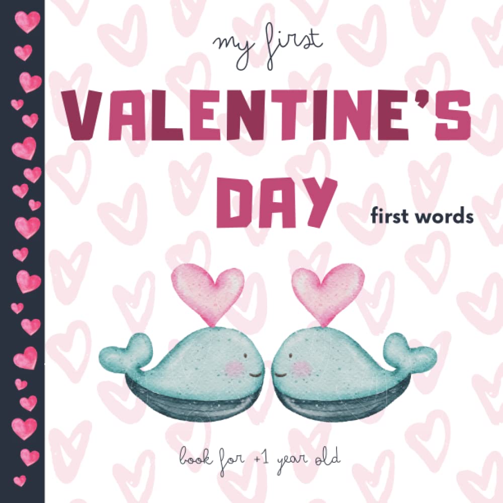 My First Valentine's Day | First Words Book for 1 Year Old | Valentine Kid Book: Valentine Toddler Book | Valentines for 1 Year Old | Valentine Books for Kids