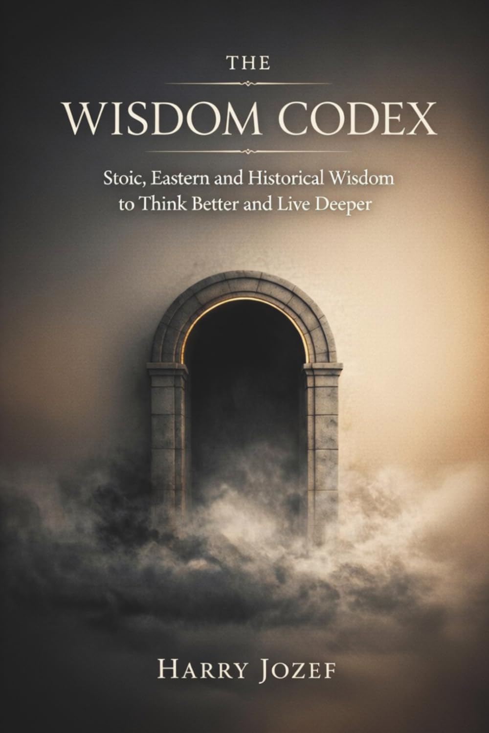 The Wisdom Codex: Stoic, Eastern, And Historical Wisdom To Think Better And Live Deeper