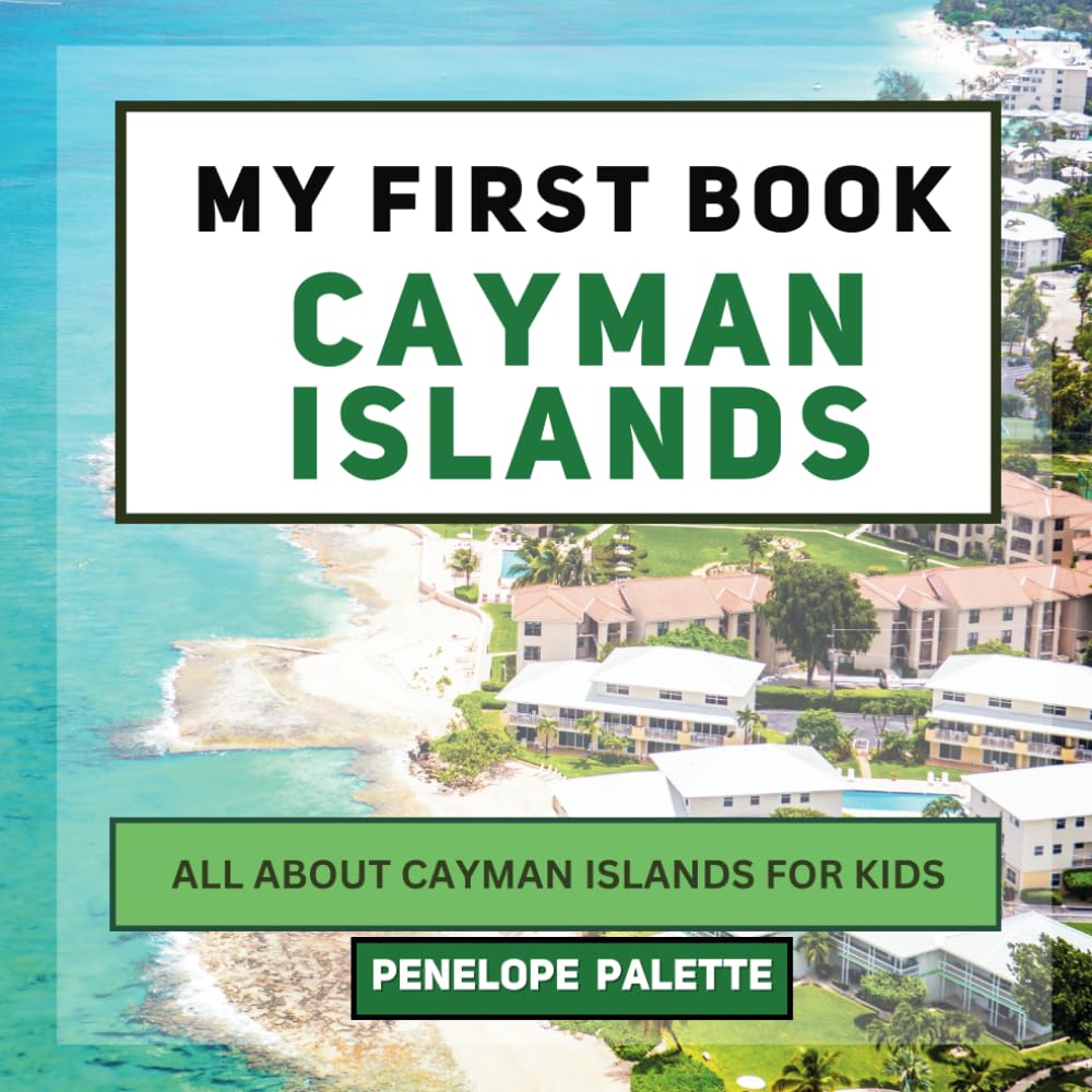 My First Book - Cayman Islands: All About Cayman Islands For Kids (My First Book - World Edition)