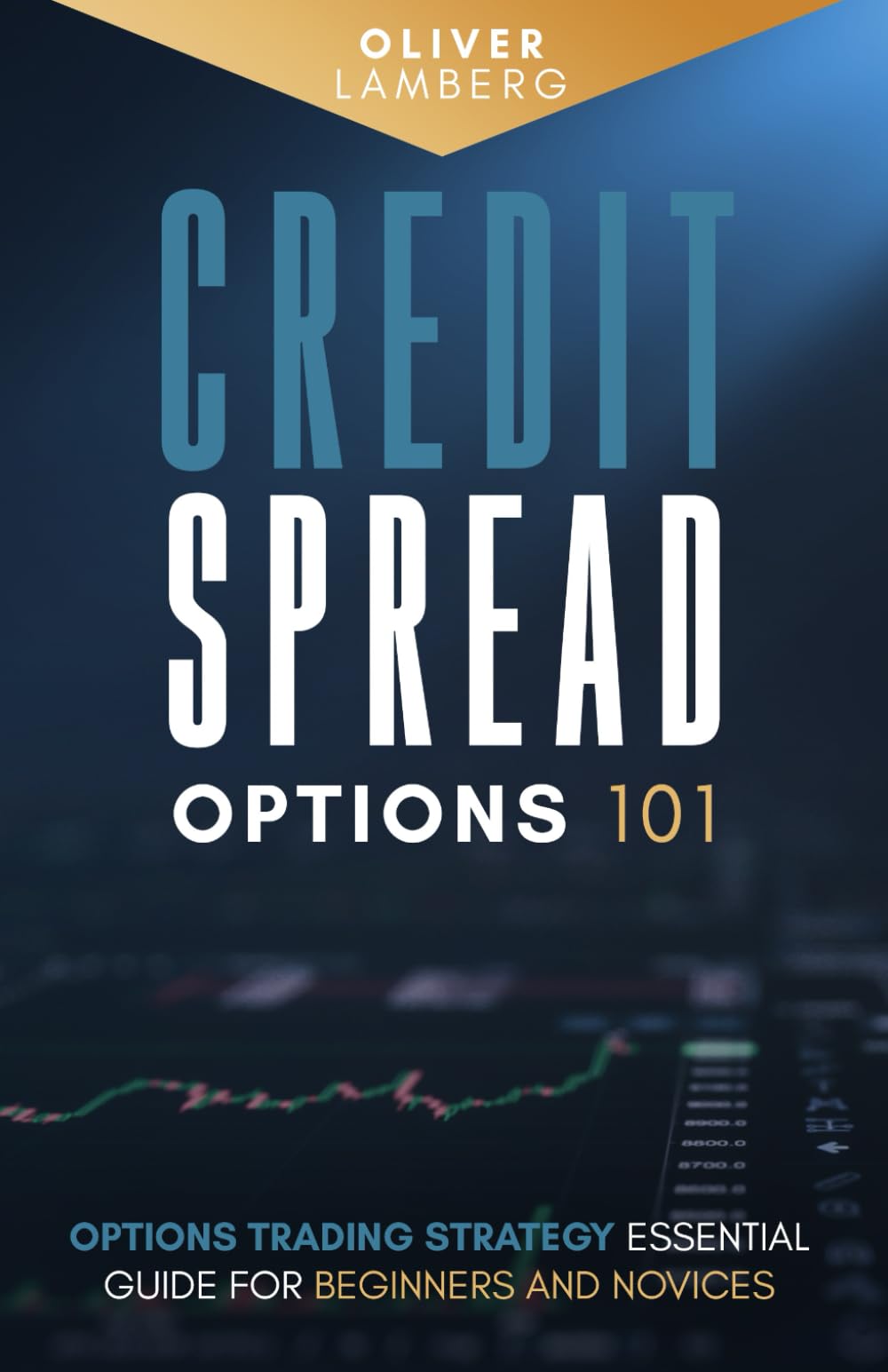 Credit Spread Options 101: Options Trading Strategy - Essential Guide for Beginners and Novices