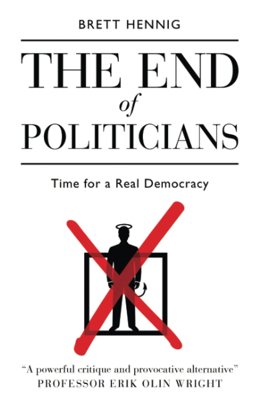 The End of Politicians: Time for a Real Democracy