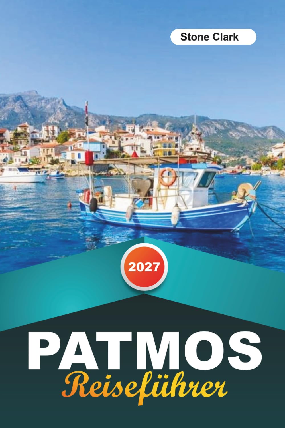 PATMOS REISEFÜHRER 2027: Insider-Tipps, versteckte Schätze und unvergessliche Abenteuer