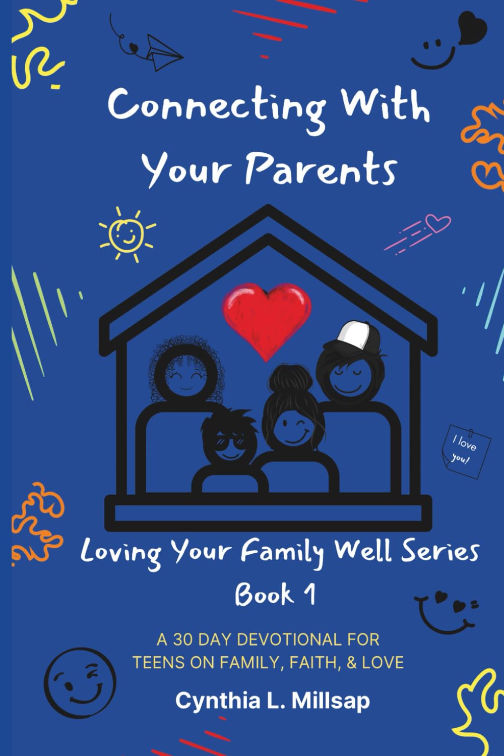 Connecting With Your Parents: A 30-day Devotional for Teens on Faith, Family, and Love