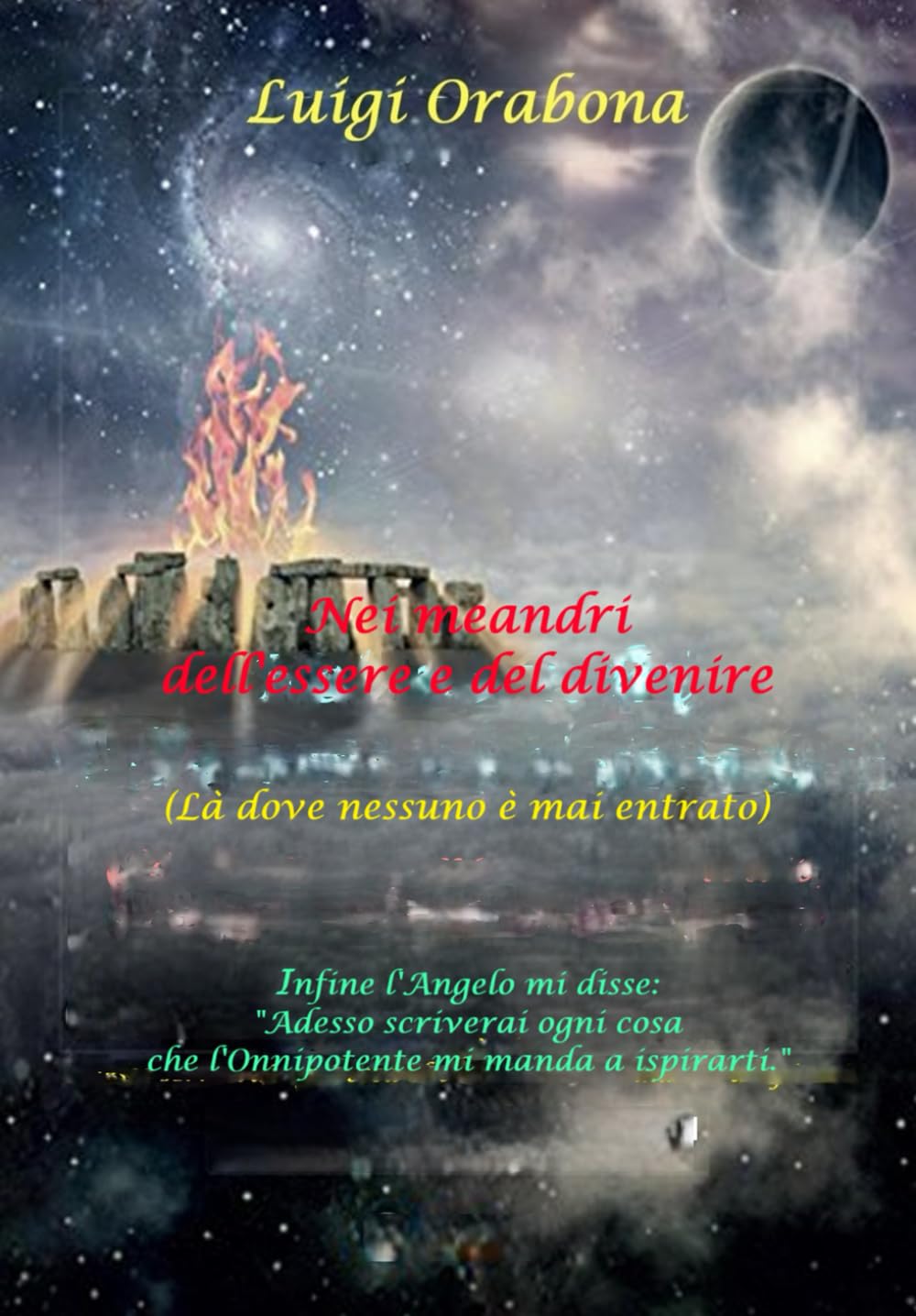 Nei Meandri dell'Essere e del Divenire: (Là dove nessuno è mai entrato) (Oltre l'inimmaginabile)