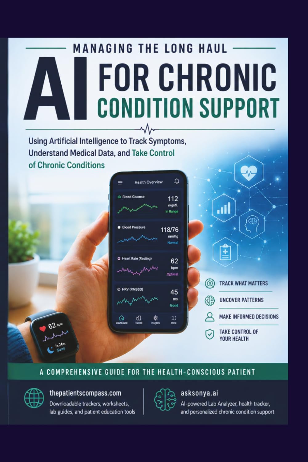 Managing the Long Haul: AI for Chronic Condition Support: Using Artificial Intelligence to Track Symptoms, Understand Medical Data, and Take Control of Chronic Conditions