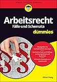 Arbeitsrecht Fälle und Schemata für Dummies: Von Fall zu Fall: Übung macht den Meister