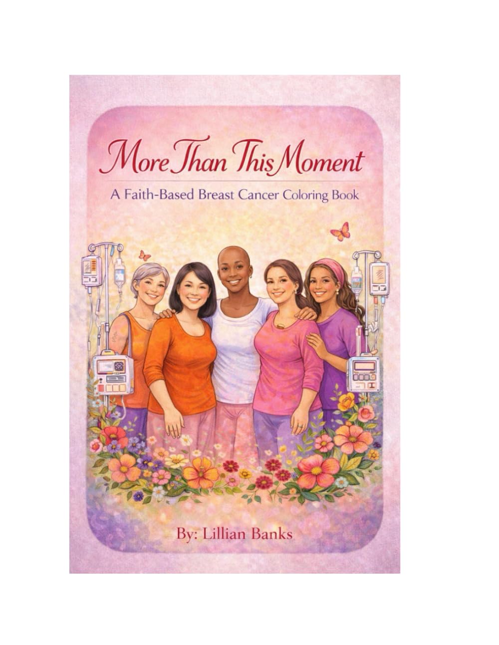 More Than This Moment: A Faith-Based Breast Cancer Coloring Book