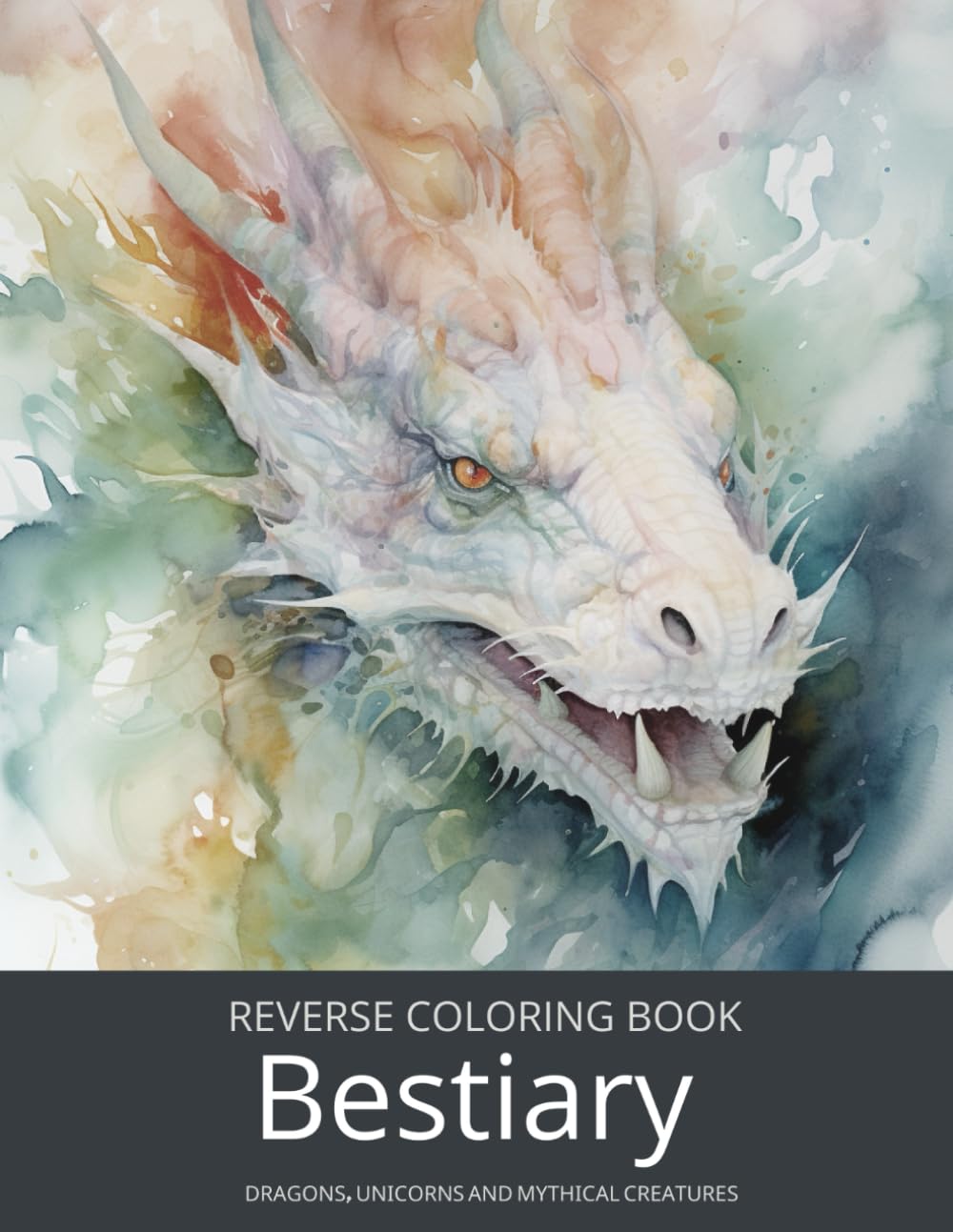 Bestiary, a Reverse Coloring Book for Teens and Adults: Ink Tracing Fantasy and Mythology with Dragons, Unicorns, and Beyond. (Dark Fantasy Reverse ... Set for Teens, Adults, Men, and Seniors)