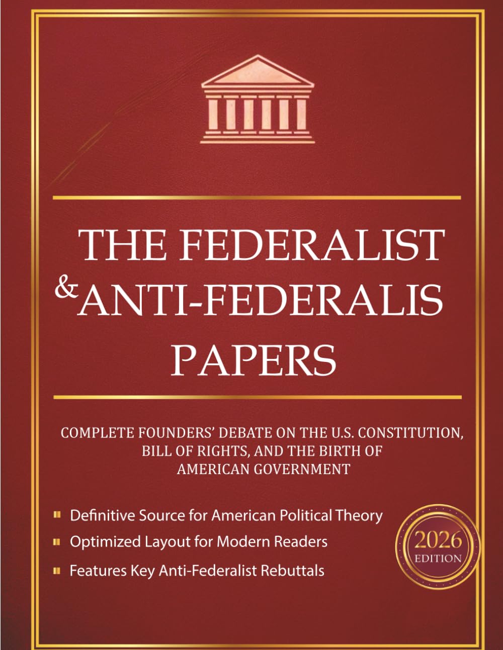 The Federalist and Anti-Federalist Papers 2026 Edition: Complete Founders’ Debate on the U.S. Constitution, Bill of Rights, and the Birth of American Government