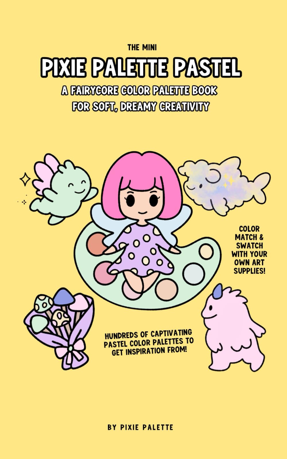 The Mini Pixie Palette Pastel A Fairycore Color Palette Book for Soft, Dreamy Creativity: A Color Palette Book for Colorists, Hobbyists & Creatives