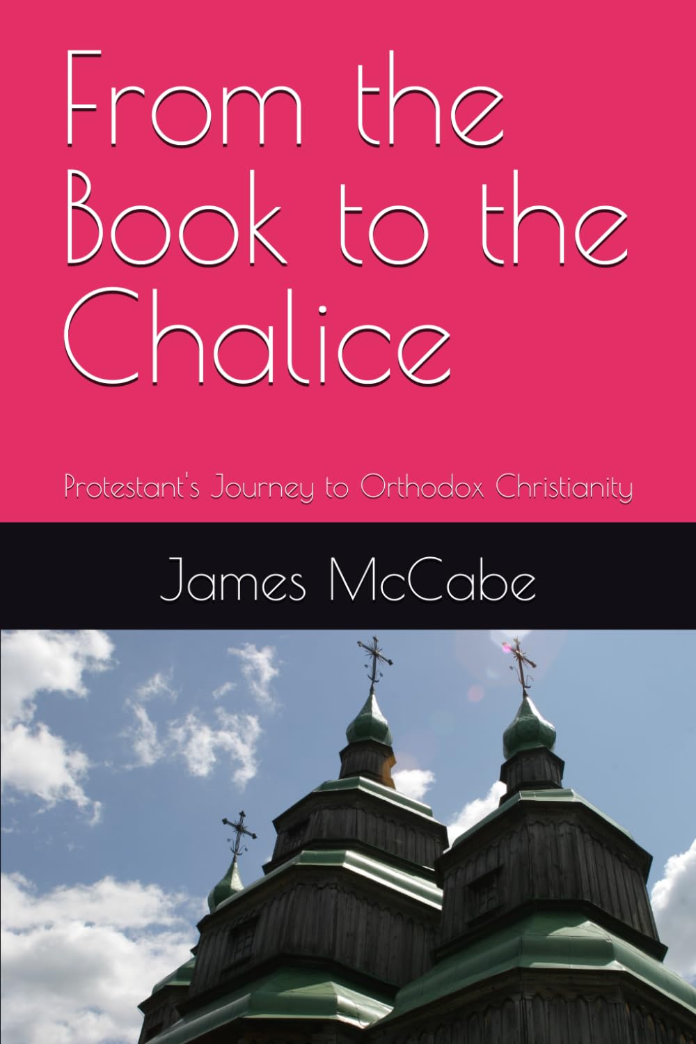 From the Book to the Chalice: Protestant's Journey to Orthodox Christianity