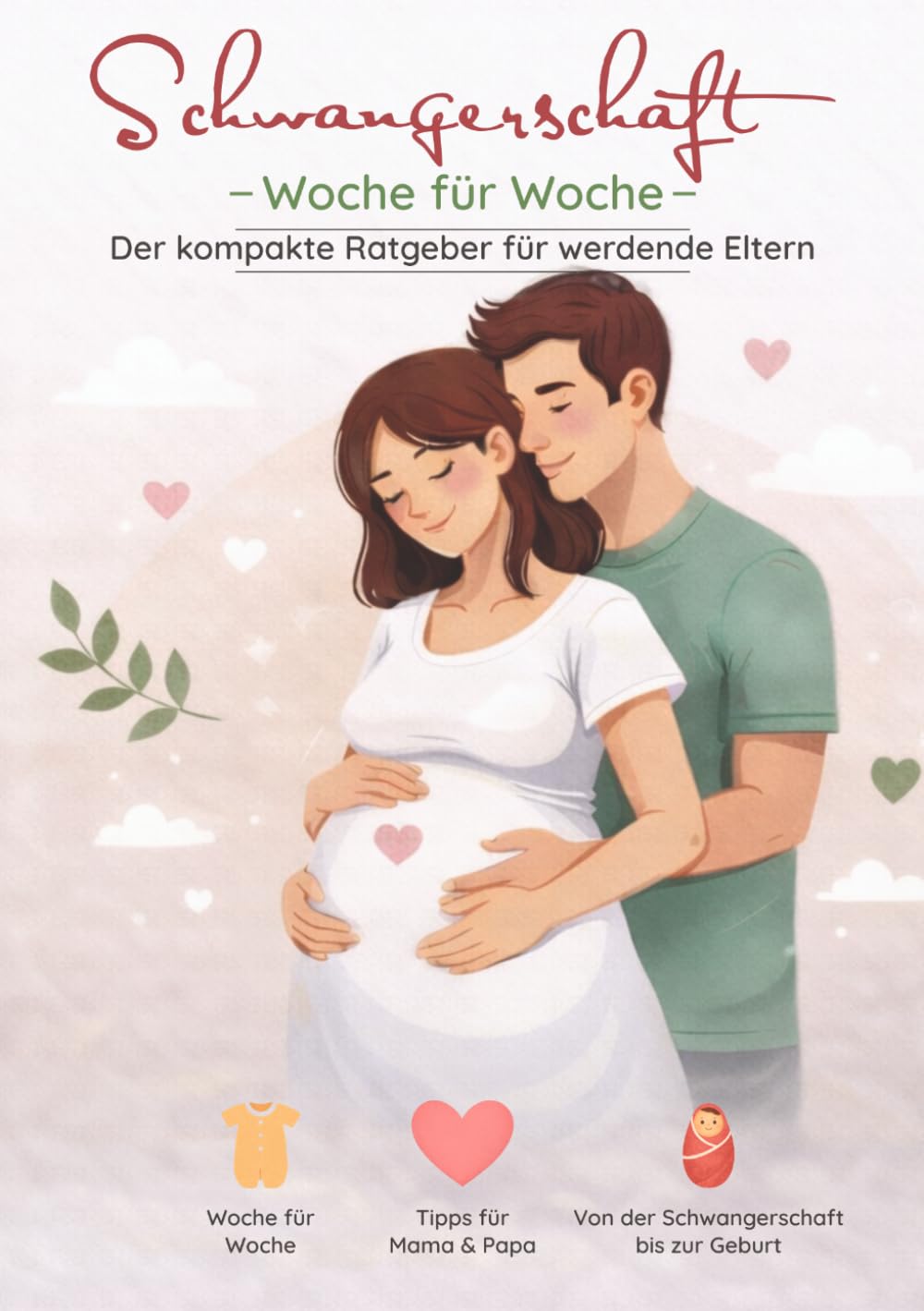 Schwangerschaft Woche für Woche: Der kompakte Ratgeber für werdende Eltern