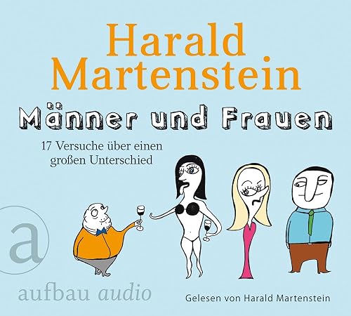 Männer und Frauen: 17 Versuche über einen großen Unterschied.Gelesen von Harald Martenstein