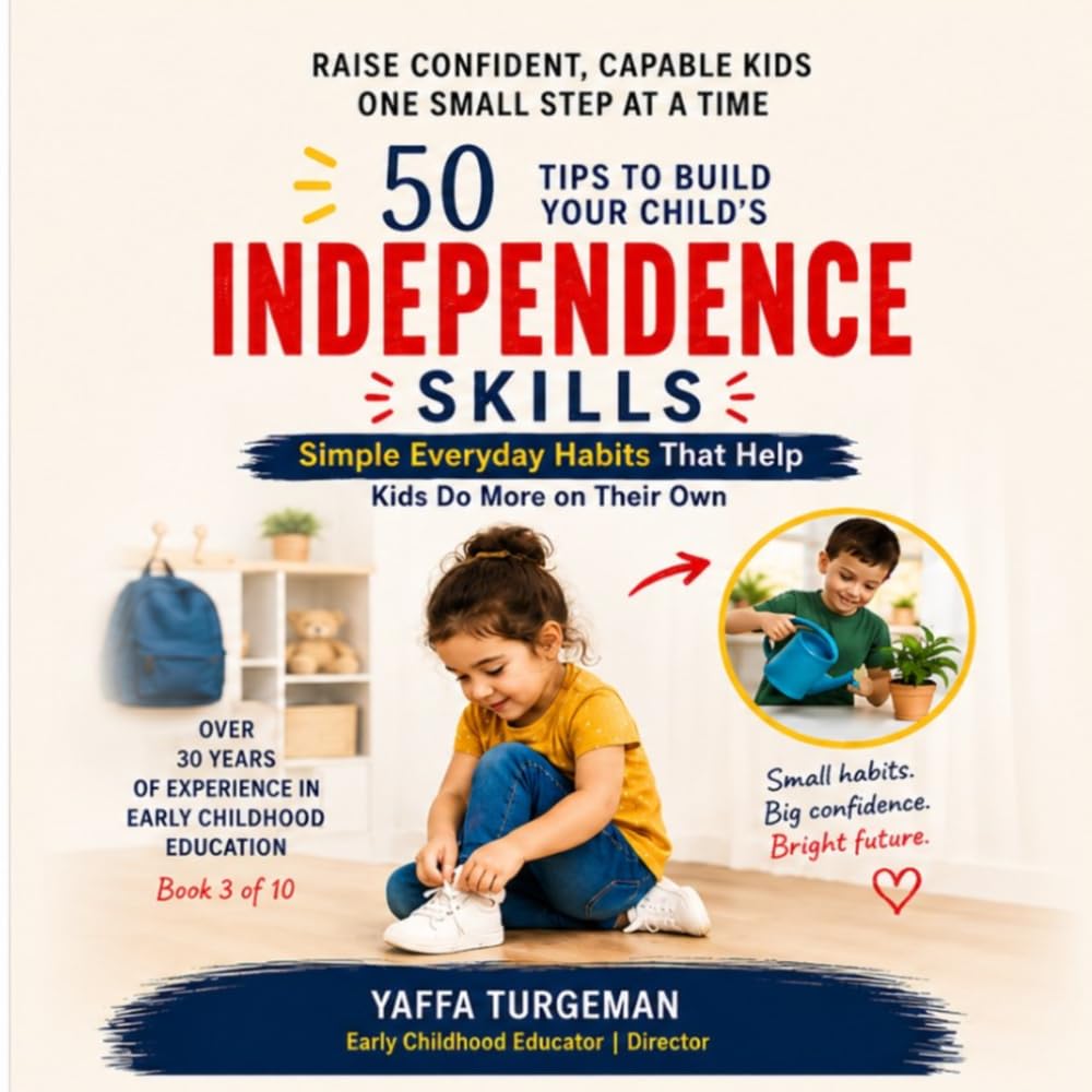 50 Tips to Build Your Child’s Independence: Simple Everyday Habits That Help Kids Do More on Their Own