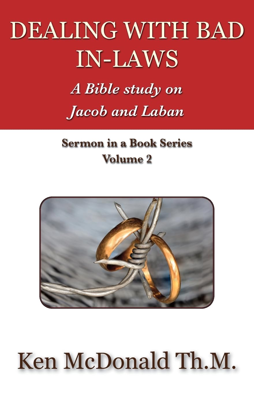 Dealing With Bad In-Laws: A Bible study on Jacob and Laban: Volume 2 (Sermon In A Book Series)