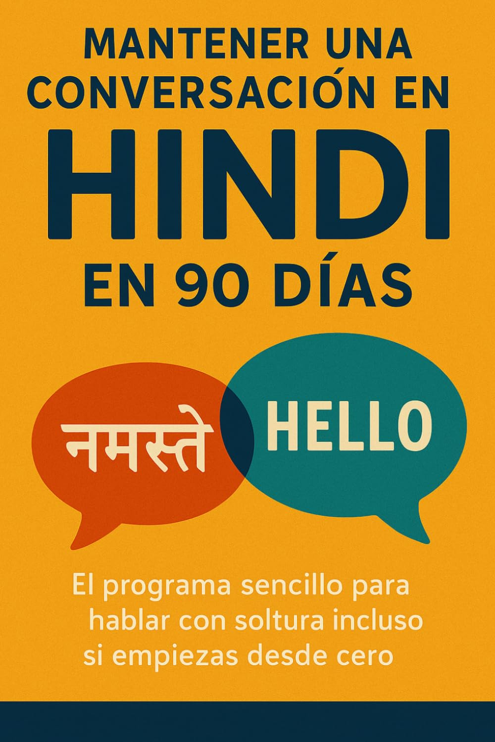 Mantener una Conversación en Hindi en 90 Días: El programa sencillo para hablar con soltura incluso si empiezas desde cero