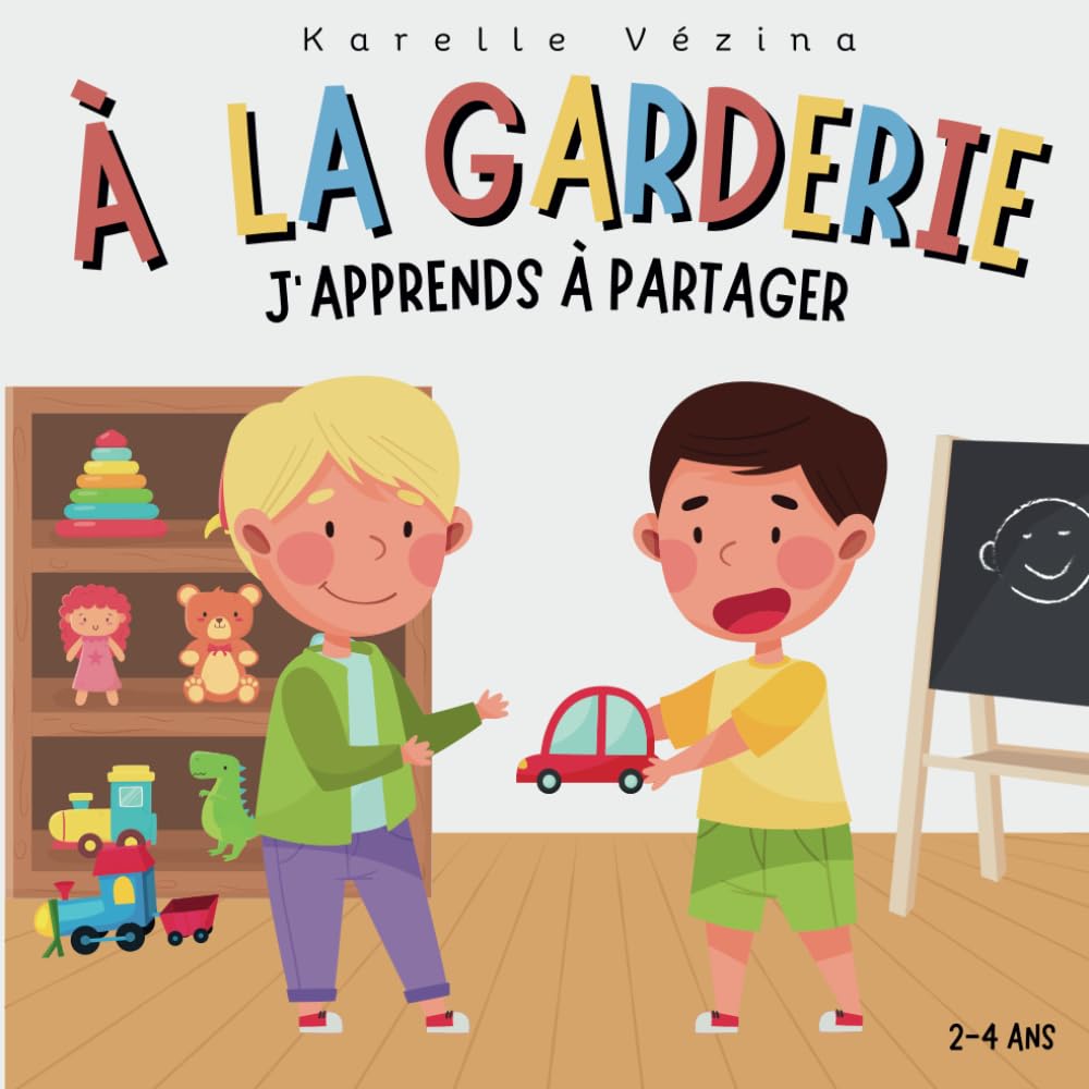 À la garderie, j'apprends à partager: Livre pour enfant en français, 2-4 ans, sur le partage à la garderie.