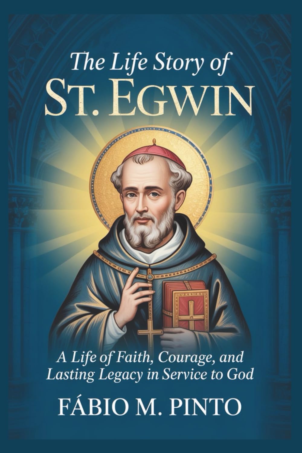 THE LIFE STORY OF ST. EGWIN (Lives Of Saints)