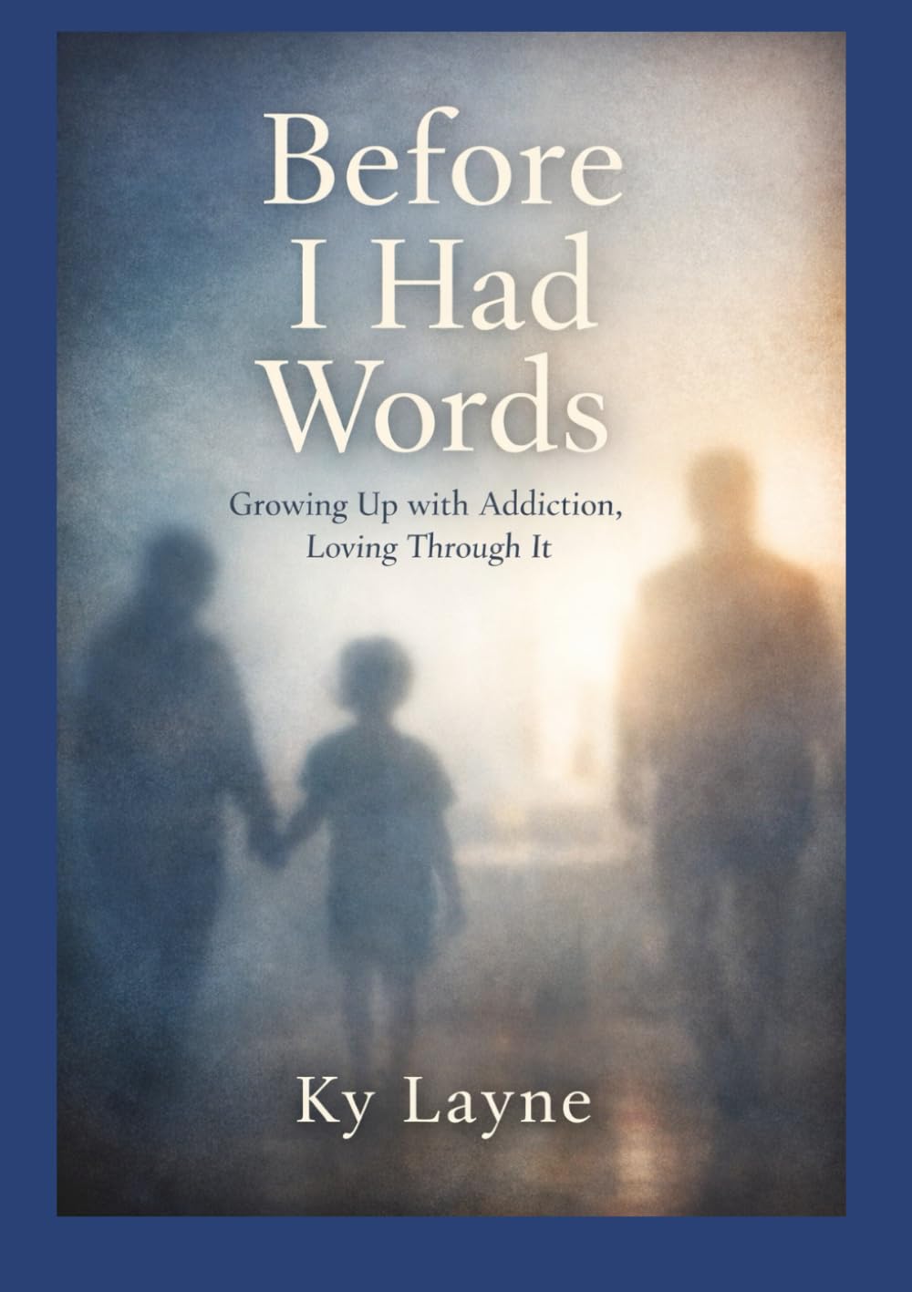Before I had words: Growing up with addiction, loving through it