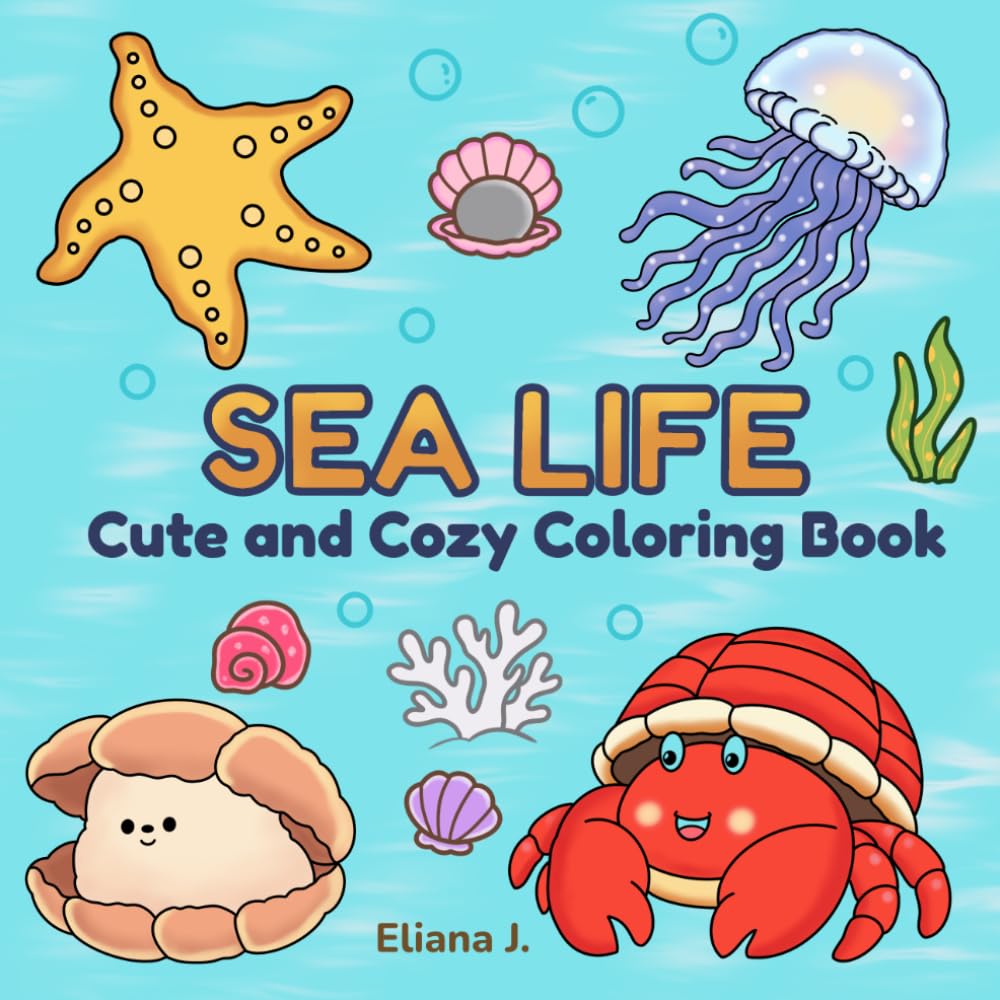 Sea Life: Cute and Cozy Coloring Book Featuring Adorable Ocean Animals and Relaxing Underwater Scenes for kids (Bold and Easy Coloring)